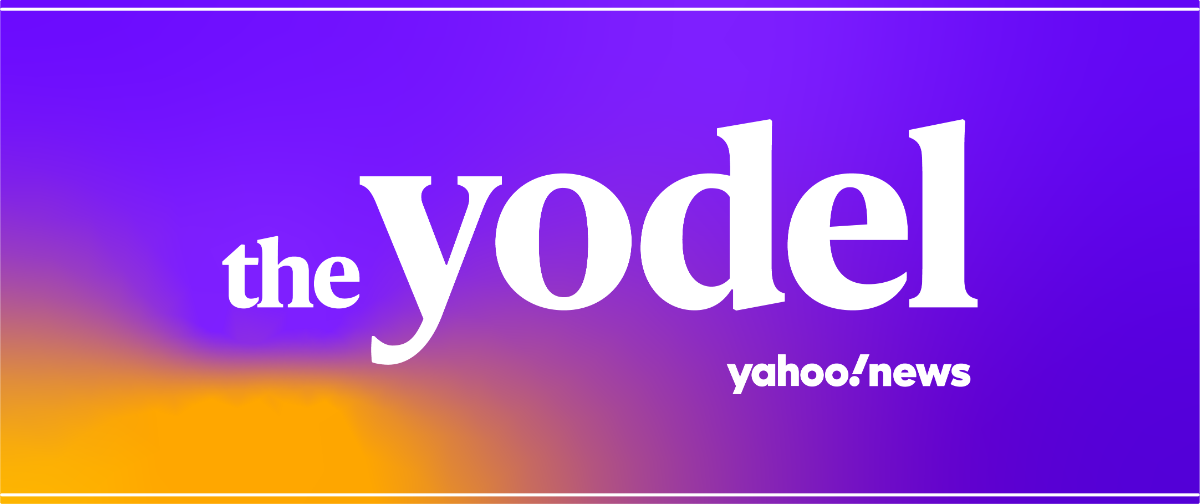 The Yodel Newsletter brought to you by Yahoo News